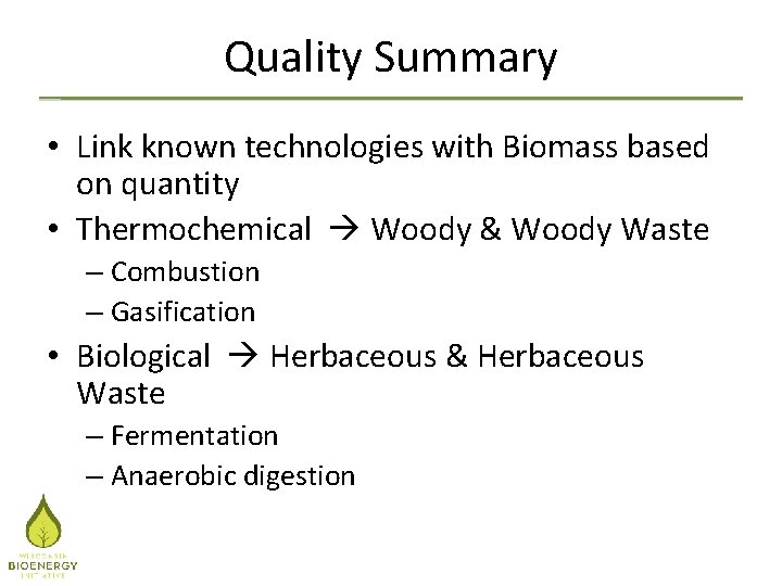 Quality Summary • Link known technologies with Biomass based on quantity • Thermochemical Woody