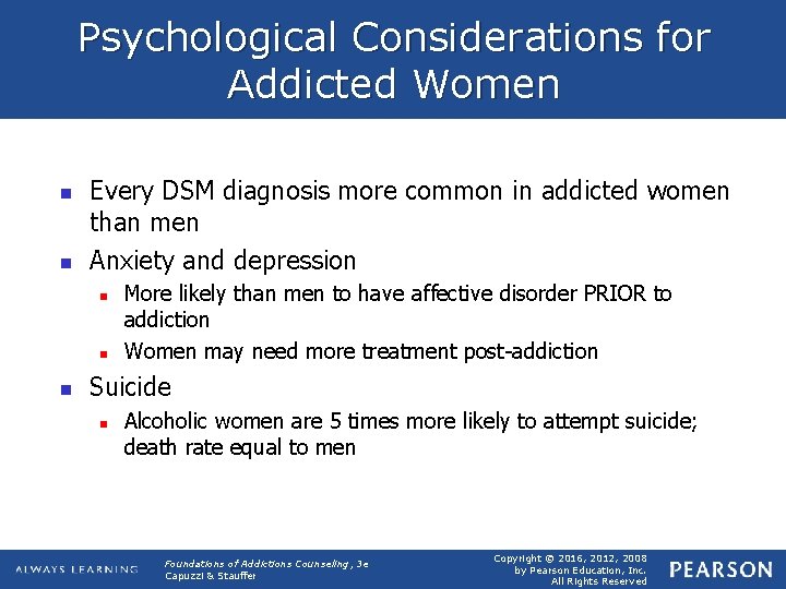 Psychological Considerations for Addicted Women n n Every DSM diagnosis more common in addicted