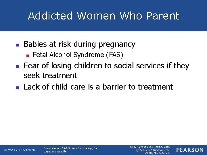 Addicted Women Who Parent n Babies at risk during pregnancy n n n Fetal