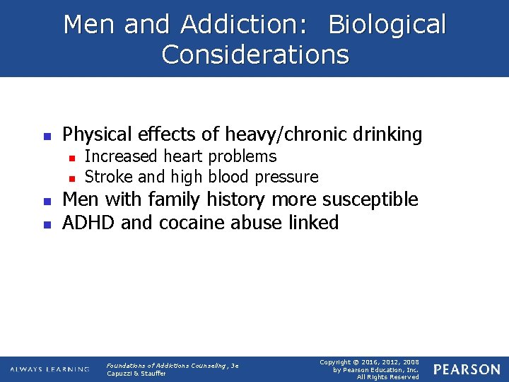 Men and Addiction: Biological Considerations n Physical effects of heavy/chronic drinking n n Increased