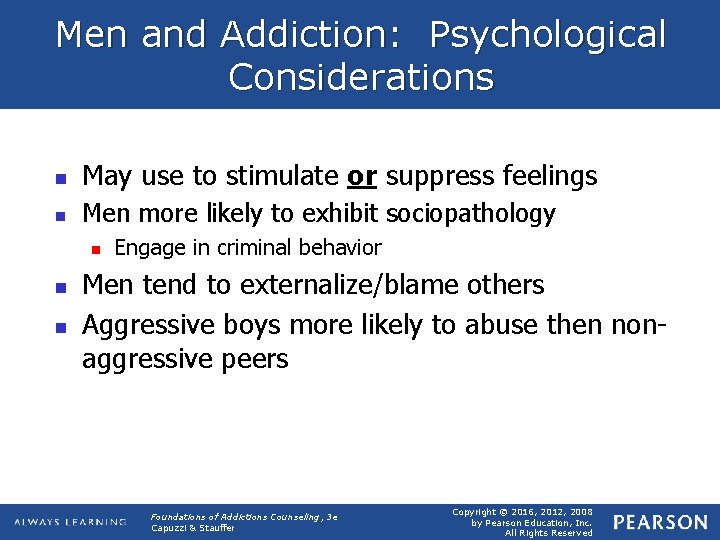 Men and Addiction: Psychological Considerations n May use to stimulate or suppress feelings n