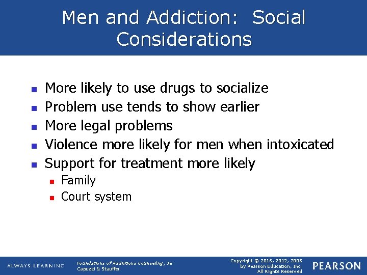Men and Addiction: Social Considerations n n n More likely to use drugs to