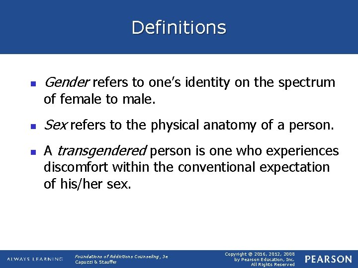 Definitions n Gender refers to one’s identity on the spectrum of female to male.