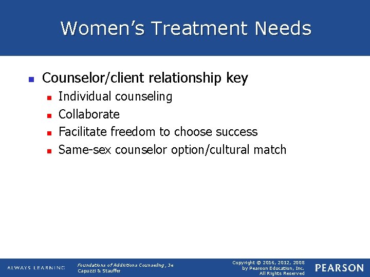 Women’s Treatment Needs n Counselor/client relationship key n n Individual counseling Collaborate Facilitate freedom