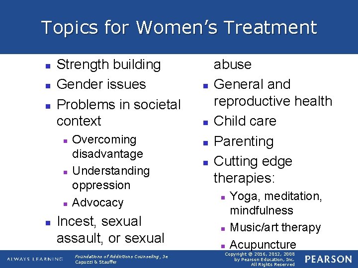 Topics for Women’s Treatment n n n Strength building Gender issues Problems in societal