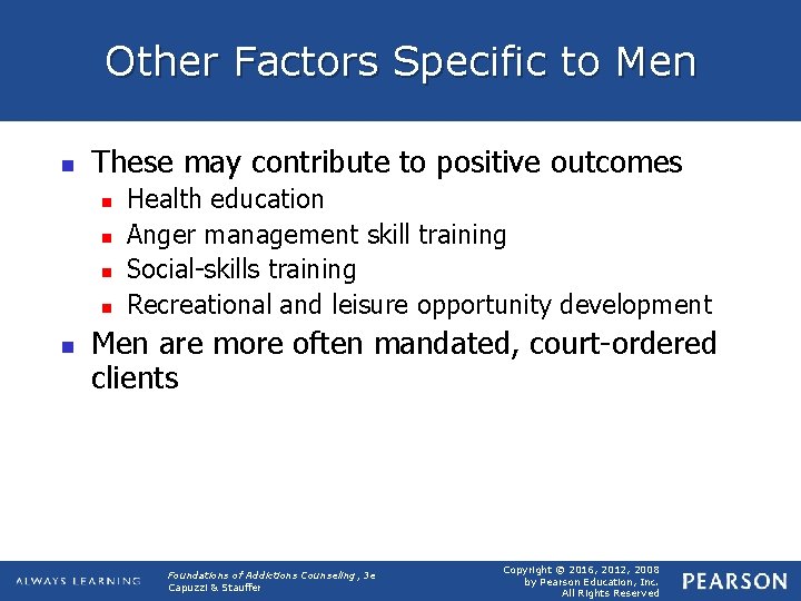 Other Factors Specific to Men n These may contribute to positive outcomes n n