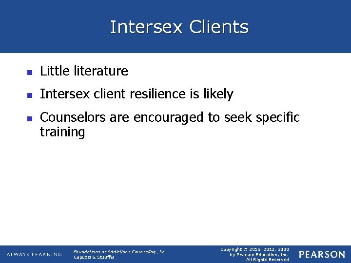 Intersex Clients n Little literature n Intersex client resilience is likely n Counselors are