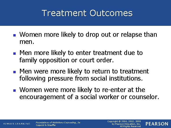 Treatment Outcomes n n Women more likely to drop out or relapse than men.