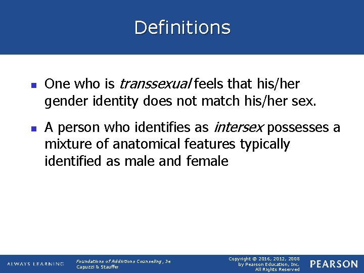 Definitions n n One who is transsexual feels that his/her gender identity does not