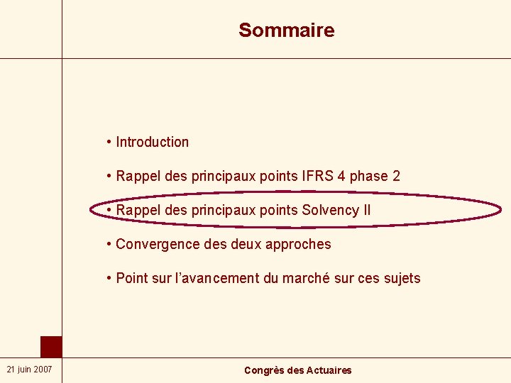 Sommaire • Introduction • Rappel des principaux points IFRS 4 phase 2 • Rappel