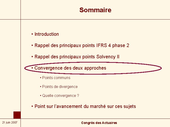 Sommaire • Introduction • Rappel des principaux points IFRS 4 phase 2 • Rappel