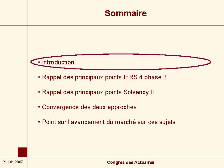 Sommaire • Introduction • Rappel des principaux points IFRS 4 phase 2 • Rappel