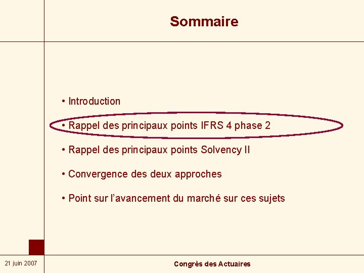 Sommaire • Introduction • Rappel des principaux points IFRS 4 phase 2 • Rappel