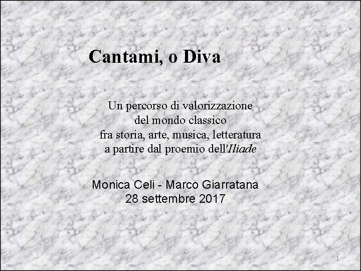Cantami, o Diva Un percorso di valorizzazione del mondo classico fra storia, arte, musica,