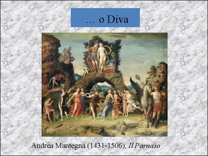 … o Diva Andrea Mantegna (1431 -1506), Il Parnaso 12 