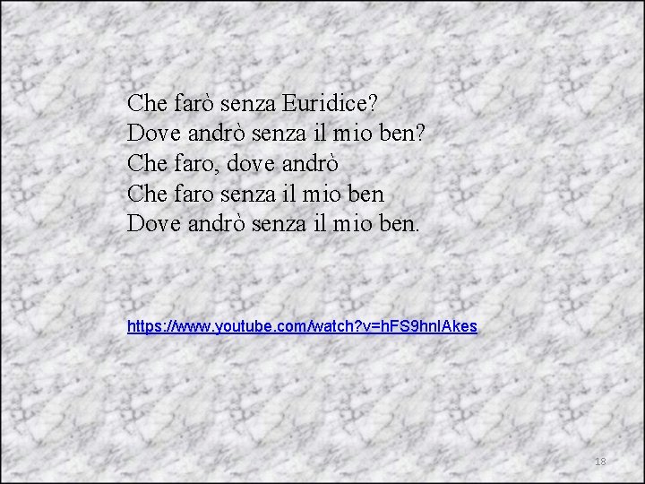 Che farò senza Euridice? Dove andrò senza il mio ben? Che faro, dove andrò