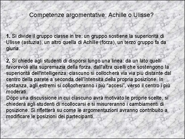 Competenze argomentative: Achille o Ulisse? 1. Si divide il gruppo classe in tre: un