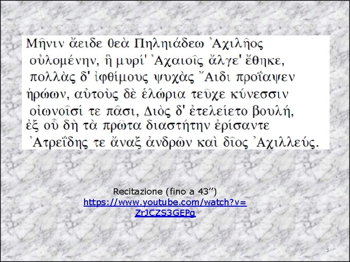 Recitazione (fino a 43’’) https: //www. youtube. com/watch? v= Zr. JCZS 3 GEPg 3