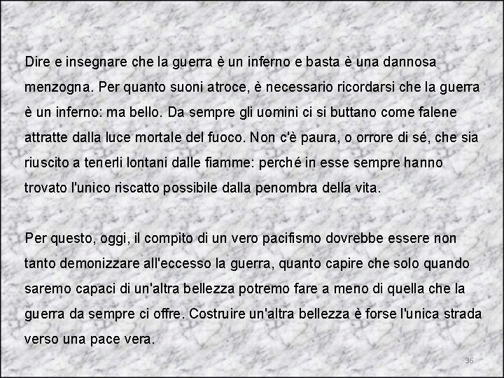 Dire e insegnare che la guerra è un inferno e basta è una dannosa