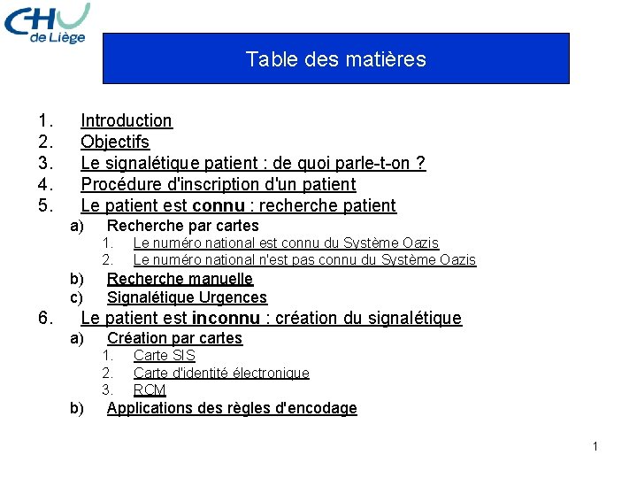 Table des matières 1. 2. 3. 4. 5. Introduction Objectifs Le signalétique patient :