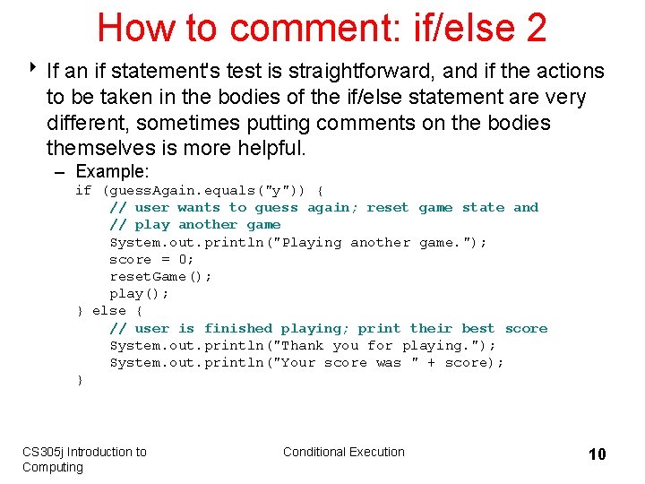 How to comment: if/else 2 8 If an if statement's test is straightforward, and
