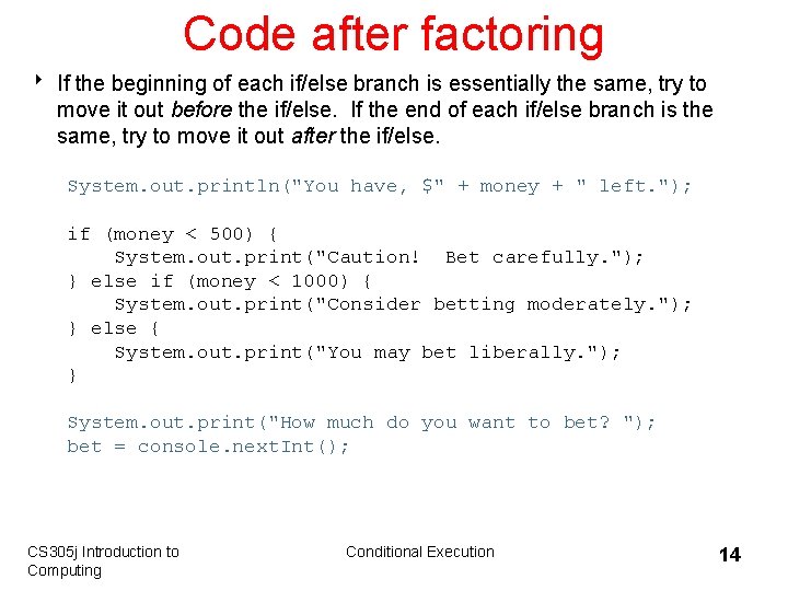 Code after factoring 8 If the beginning of each if/else branch is essentially the