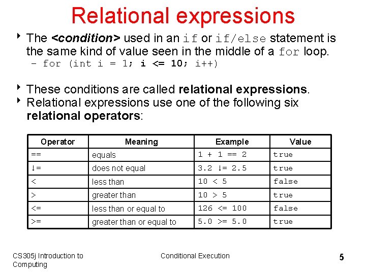 Relational expressions 8 The <condition> used in an if or if/else statement is the
