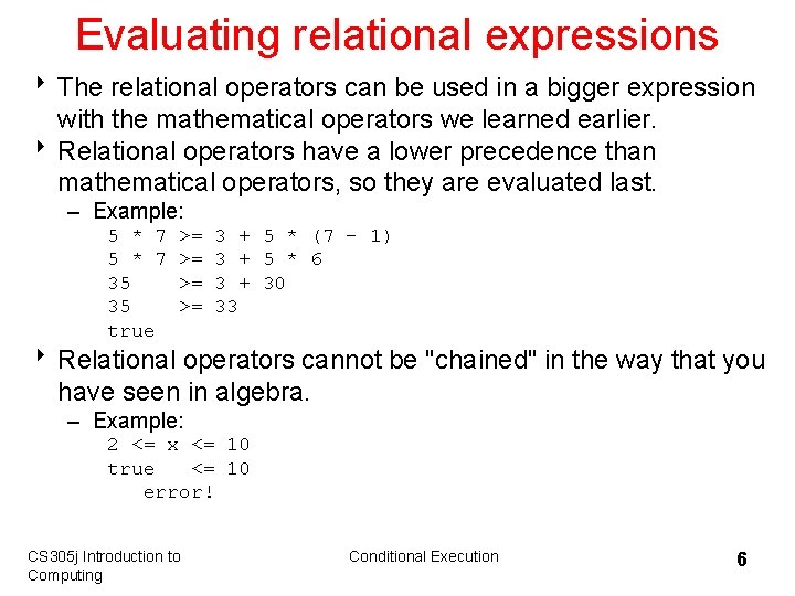 Evaluating relational expressions 8 The relational operators can be used in a bigger expression