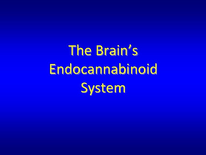 The Brain’s Endocannabinoid System The Brain’s Endocannabinoid System