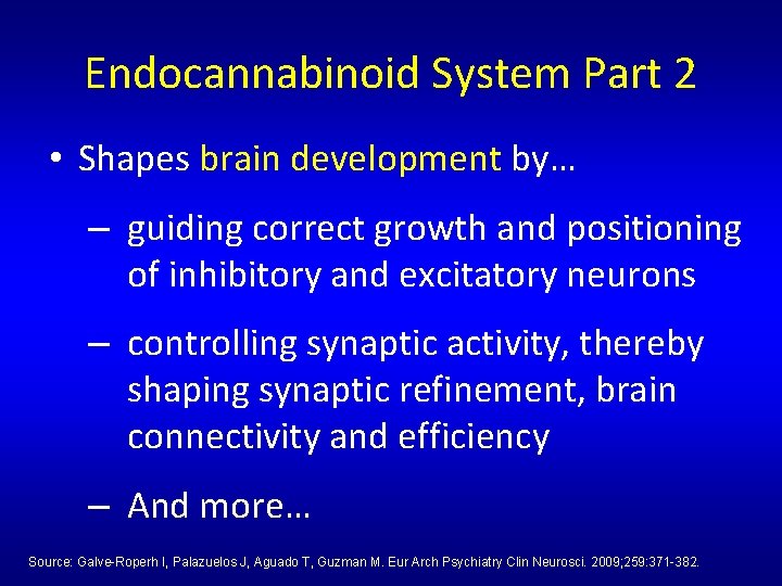 Endocannabinoid System Part 2 • Shapes brain development by… – guiding correct growth and Endocannabinoid System Part 2 • Shapes brain development by… – guiding correct growth and