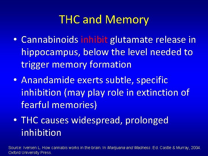 THC and Memory • Cannabinoids inhibit glutamate release in hippocampus, below the level needed THC and Memory • Cannabinoids inhibit glutamate release in hippocampus, below the level needed