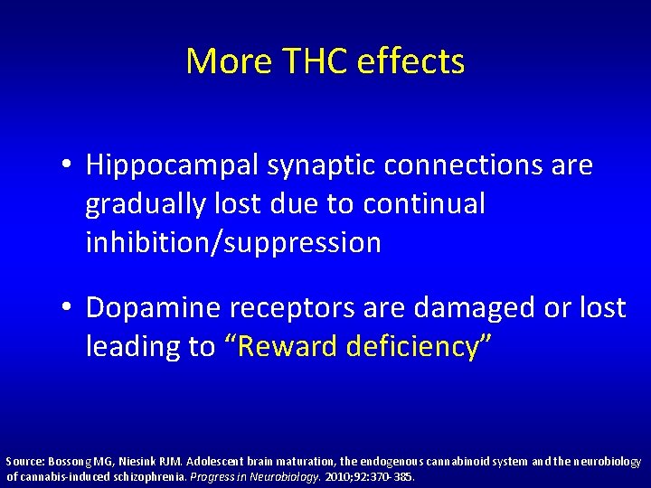 More THC effects • Hippocampal synaptic connections are gradually lost due to continual inhibition/suppression More THC effects • Hippocampal synaptic connections are gradually lost due to continual inhibition/suppression
