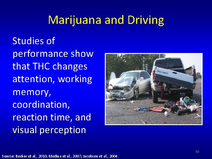 Marijuana and Driving Studies of performance show that THC changes attention, working memory, coordination, Marijuana and Driving Studies of performance show that THC changes attention, working memory, coordination,