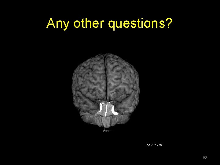 Any other questions? Any Questions? 60 Any other questions? Any Questions? 60