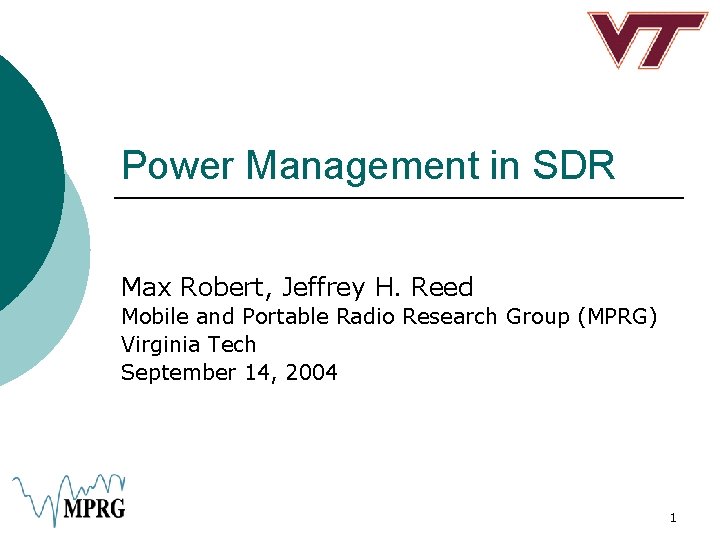 Power Management in SDR Max Robert, Jeffrey H. Reed Mobile and Portable Radio Research