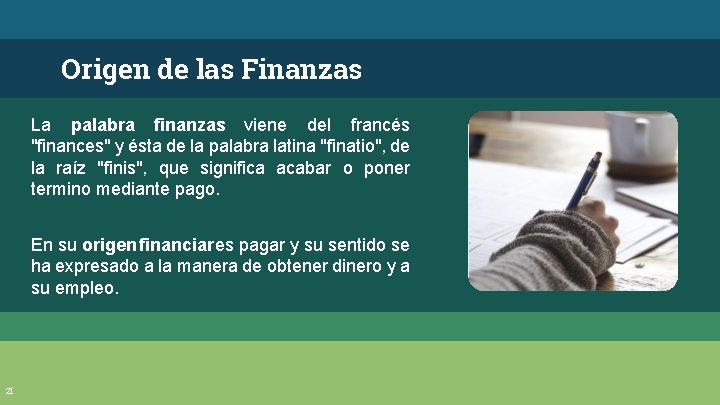 Origen de las Finanzas La palabra finanzas viene del francés "finances" y ésta de