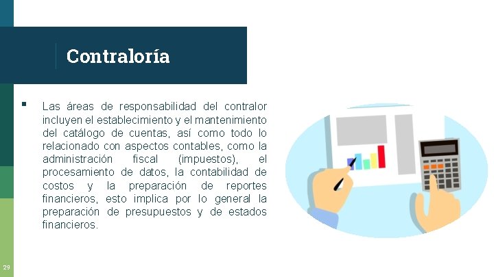 Contraloría ▪ 29 Las áreas de responsabilidad del contralor incluyen el establecimiento y el