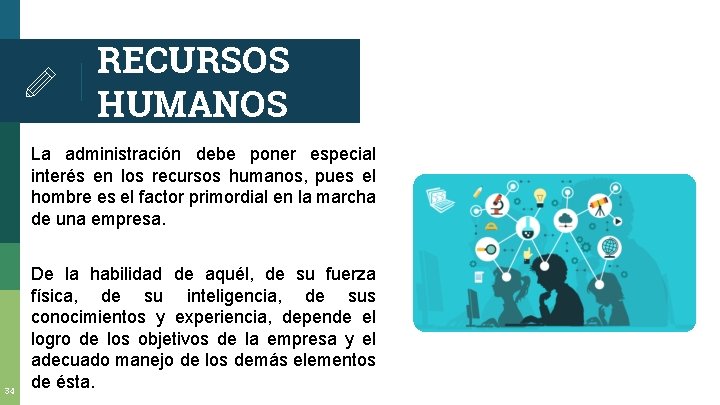 RECURSOS HUMANOS La administración debe poner especial interés en los recursos humanos, pues el