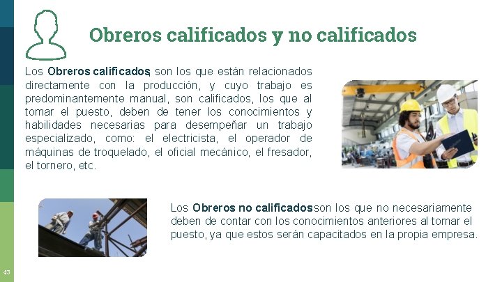 Obreros calificados y no calificados Los Obreros calificados, son los que están relacionados directamente