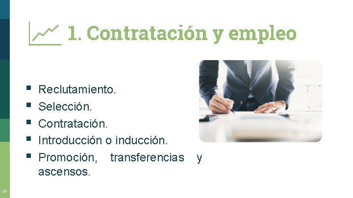 1. Contratación y empleo § § § 45 Reclutamiento. Selección. Contratación. Introducción o inducción.