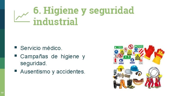 6. Higiene y seguridad industrial § § § 50 Servicio médico. Campañas de higiene