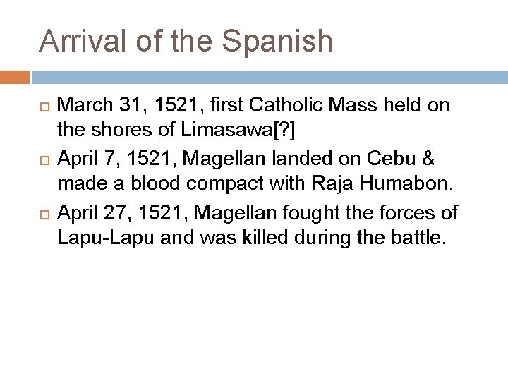 Arrival of the Spanish March 31, 1521, first Catholic Mass held on the shores