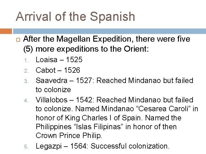 Arrival of the Spanish After the Magellan Expedition, there were five (5) more expeditions