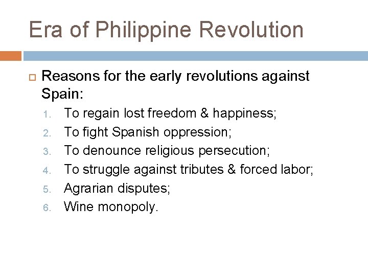 Era of Philippine Revolution Reasons for the early revolutions against Spain: 1. 2. 3.