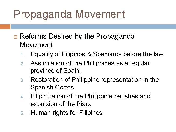 Propaganda Movement Reforms Desired by the Propaganda Movement 1. 2. 3. 4. 5. Equality