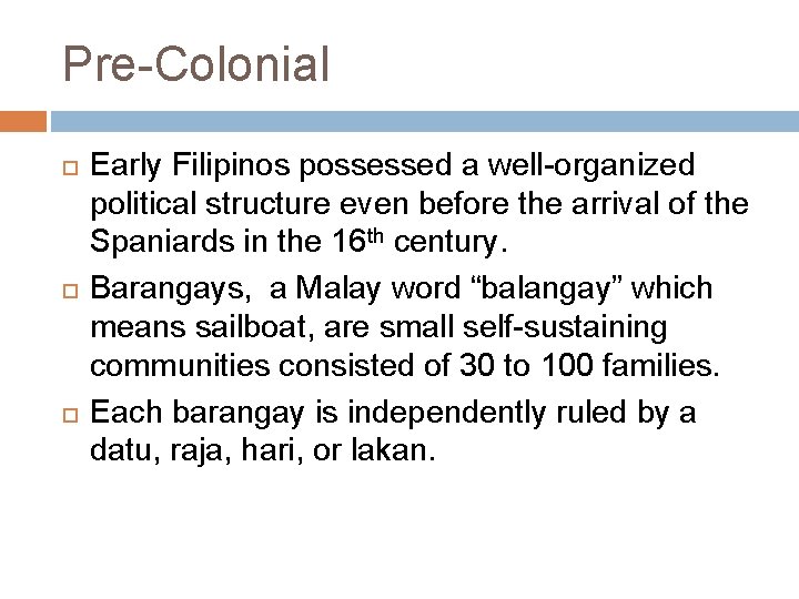 Pre-Colonial Early Filipinos possessed a well-organized political structure even before the arrival of the