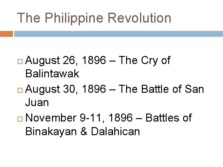 The Philippine Revolution August 26, 1896 – The Cry of Balintawak August 30, 1896