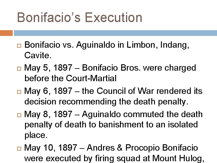 Bonifacio’s Execution Bonifacio vs. Aguinaldo in Limbon, Indang, Cavite. May 5, 1897 – Bonifacio