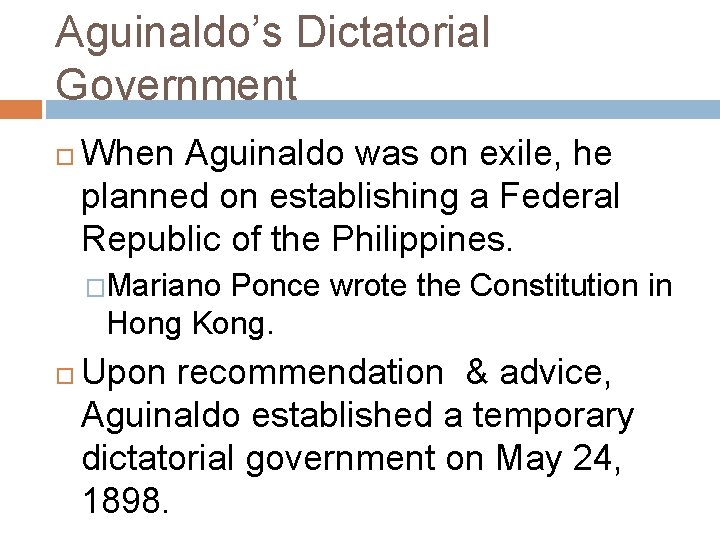 Aguinaldo’s Dictatorial Government When Aguinaldo was on exile, he planned on establishing a Federal