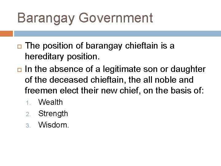 Barangay Government The position of barangay chieftain is a hereditary position. In the absence